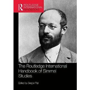 The Routledge International Handbook of Simmel Studies, Paperback - Gregor Fitzi imagine