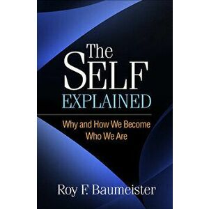 The Self Explained. Why and How We Become Who We Are, Hardback - Roy F. Baumeister imagine