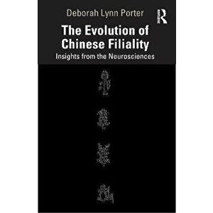 The Evolution of Chinese Filiality. Insights from the Neurosciences, Paperback - *** imagine