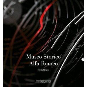 Alfa Romeo The Catalogue Museum (Softbound), Paperback - Lorenzo Ardizio imagine