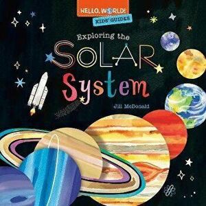 Hello, World! Kids' Guides: Exploring the Solar System, Hardback - Jill McDonald imagine