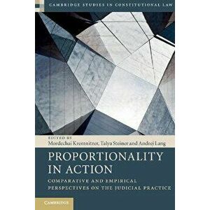 Proportionality in Action. Comparative and Empirical Perspectives on the Judicial Practice, Paperback - *** imagine