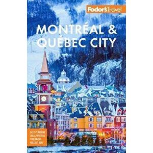 Fodor's Montreal & Quebec City. 31 ed, Paperback - Fodor's Travel Guides imagine