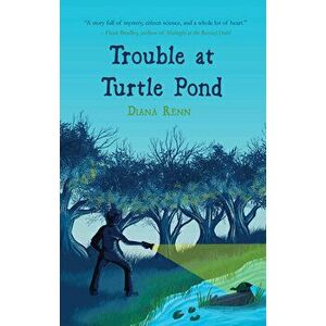 Trouble at Turtle Pond, Paperback - Diana Renn imagine