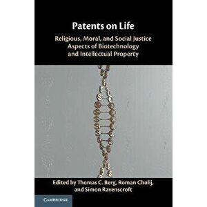 Patents on Life. Religious, Moral, and Social Justice Aspects of Biotechnology and Intellectual Property, Paperback - *** imagine