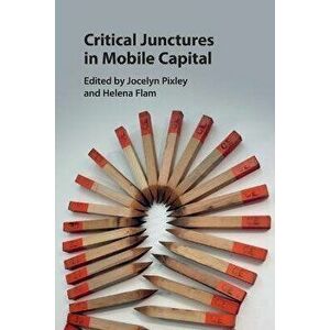 Critical Junctures in Mobile Capital, Paperback - *** imagine