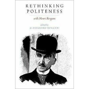 Rethinking Politeness with Henri Bergson, Paperback - *** imagine