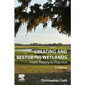 Creating and Restoring Wetlands. From Theory to Practice, 2 ed, Paperback - *** imagine