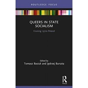 Queers in State Socialism. Cruising 1970s Poland, Paperback - *** imagine