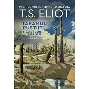 Taramul pustiit si alte poeme. 1909-1962. Editie bilingva - T.S. Eliot imagine