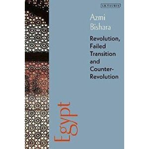 Egypt. Revolution, Failed Transition and Counter-Revolution, Hardback - Azmi Bishara imagine
