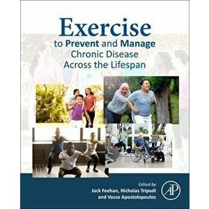 Exercise to Prevent and Manage Chronic Disease Across the Lifespan, Paperback - *** imagine