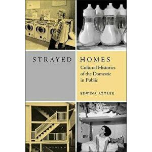 Strayed Homes. Cultural Histories of the Domestic in Public, Hardback - *** imagine