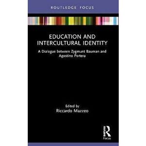 Education and Intercultural Identity. A Dialogue Between Zygmunt Bauman and Agostino Portera, Paperback - *** imagine
