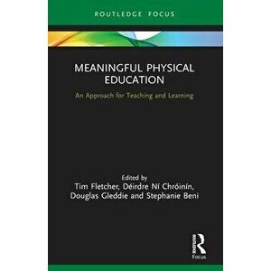 Meaningful Physical Education. An Approach for Teaching and Learning, Paperback - *** imagine