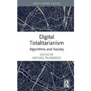Digital Totalitarianism. Algorithms and Society, Hardback - *** imagine