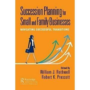 Succession Planning for Small and Family Businesses. Navigating Successful Transitions, Paperback - *** imagine