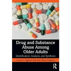 Drug and Substance Abuse Among Older Adults. Identification, Analysis, and Synthesis, Paperback - *** imagine