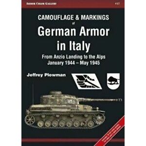 Camouflage & Markings of German Armor in Italy. From Anzio Landing to the Alps, January 1944 - May 1945, Paperback - Plowman Jeffrey imagine