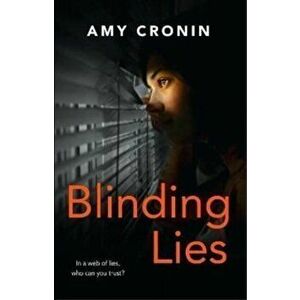 Blinding Lies. A gripping contemporary thriller set in Cork, where the search for truth can prove deadly, Paperback - Amy Cronin imagine