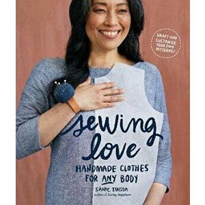 Sewing Love. Handmade Clothes for Any Body, Paperback - Sanae Ishida imagine