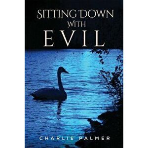 Sitting Down With Evil, Hardback - Charlie Palmer imagine