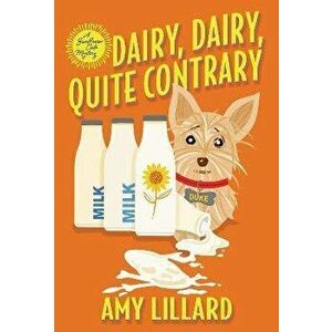 Dairy, Dairy, Quite Contrary, Paperback - Amy Lillard imagine