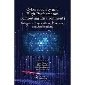Cybersecurity and High-Performance Computing Environments. Integrated Innovations, Practices, and Applications, Hardback - *** imagine