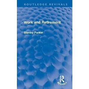 Work and Retirement, Hardback - Stanley Parker imagine