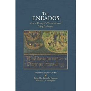 The Eneados: Gavin Douglas's Translation of Virgil's Aeneid. Volume III: Book VIII-XIII, Hardback - *** imagine