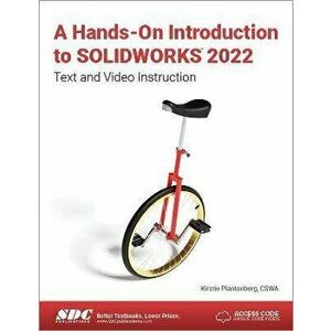 A Hands-On Introduction to SOLIDWORKS 2022. Text and Video Instruction, Paperback - Kirstie Plantenberg imagine