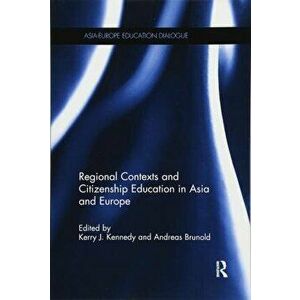Regional Contexts and Citizenship Education in Asia and Europe, Paperback - *** imagine