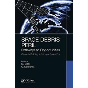 Space Debris Peril: Pathways to Opportunities. Capacity Building in the New Space Era, Paperback - *** imagine