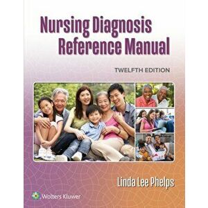 Nursing Diagnosis Reference Manual. 12 ed, Paperback - LINDA LEE PHELPS imagine