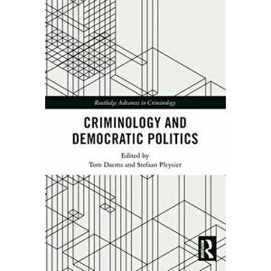 Criminology and Democratic Politics, Paperback - *** imagine