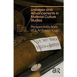 Lineages and Advancements in Material Culture Studies. Perspectives from UCL Anthropology, Paperback - *** imagine