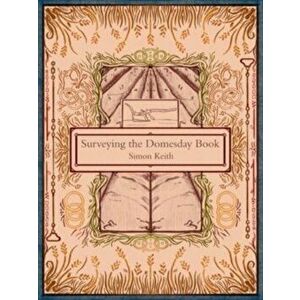 Surveying the Domesday Book, Paperback - Simon Keith imagine