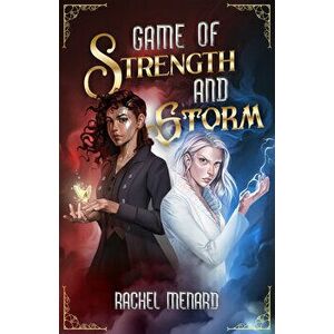 Game of Strength and Storm, Paperback - Rachel Menard imagine
