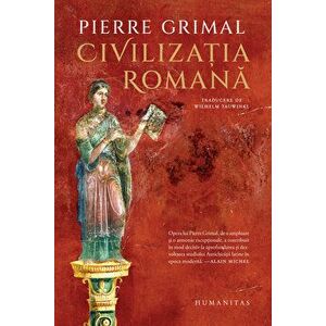 Civilizatia romana - Pierre Grimal imagine