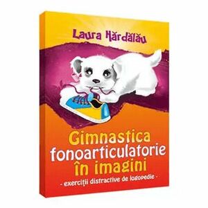 Gimnastica fonoarticulatorie in imagini, 7Toys - Laura Hardalau imagine