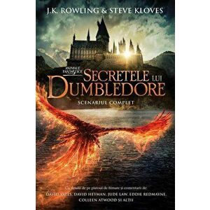 Animale fantastice. Secretele lui Dumbledore. Scenariul complet. Volumul 3 - J.K. Rowling, Steve Kloves imagine