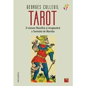 Tarot. O viziune filozofica si terapeutica a Tarotului de Marsilia - Georges Colleuil imagine
