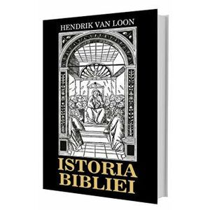 Istoria bibliei - Hendrik Van Loon imagine
