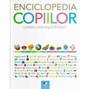 Enciclopedia copiilor. Cartea care explica totul. Editie noua - *** imagine