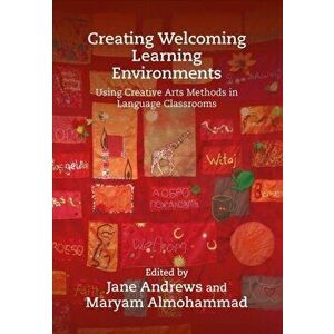 Creating Welcoming Learning Environments. Using Creative Arts Methods in Language Classrooms, Hardback - *** imagine