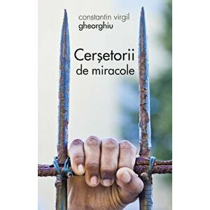Cersetorii de miracole - Constantin Virgil Gheorghiu imagine