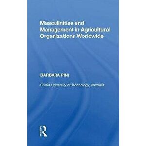 Masculinities and Management in Agricultural Organizations Worldwide, Paperback - *** imagine