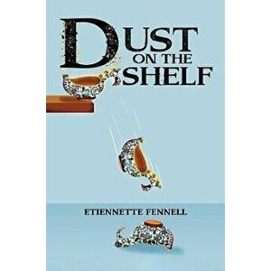 Dust on the Shelf, Paperback - Etiennette Fennell imagine