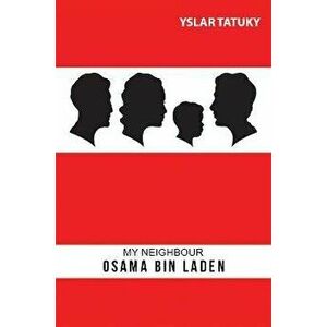 My Neighbour Osama Bin Laden, Paperback - Yslar Tatuky imagine