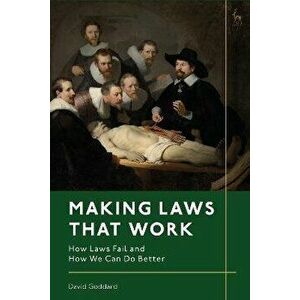 Making Laws That Work. How Laws Fail and How We Can Do Better, Paperback - *** imagine